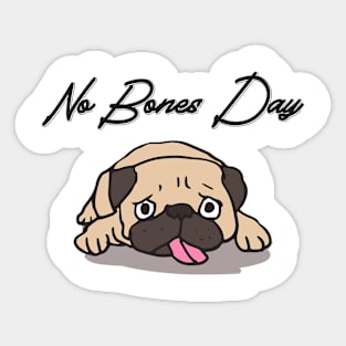 No Bones Day Pug Funny Family Dog Mom and Dog Dad Sticker